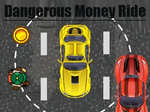 Dangerous Money Ride